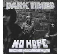 Dark Times - No Hope/The Early Ep'S [Import]