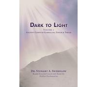 Dark to Light Volume I: Ancient Codes of Torah, Kabbalah & Zohar