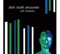 Dark Tooth Encounter - Soft Monsters [Import]