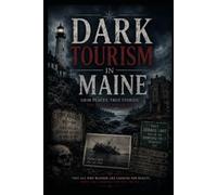 Dark Tourism in Maine