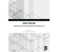 Dark Tourism: Perspectives, Post-Disaster Contexts, and Memorial Sites