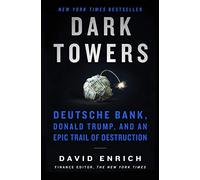 Dark Towers: Deutsche Bank, Donald Trump, and an Epic Trail of Destruction