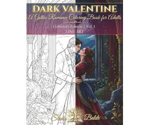 DARK VALENTINE | Collector's Edition | Vol. 1 | Line Art | A Premium Line Art Coloring Book: 50 Gothic Romance and Victorian Aesthetic Illustrations for Dark Fantasy Lovers