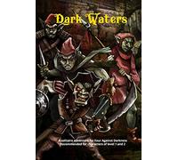 Dark Waters: A solitaire adventure for Four Against Darkness Recommended for characters of level 1 and 2