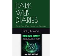 DARK WEB DIARIES: What I Saw When I Looked into the Abyss