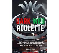 DARK WEB ROULETTE: Exploring the Chaos, Scams, and Surreal Realities of Onion Sites You Were Never Meant to Discover