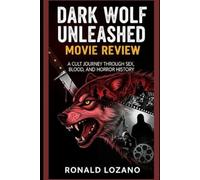 Dark Wolf Unleashed Movie Review: A Cult Journey Through Sex, Blood, and Horror History