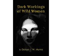 Dark Workings of Wild Women