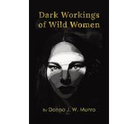 Dark Workings of Wild Women