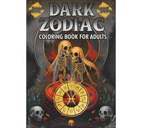 Dark Zodiac Coloring Book for Adults: Gothic Astrology & Mystical Skeleton Art - Intricate Designs for Stress Relief, Meditation & Creative Expression - Dark Fantasy Adult Coloring Pages