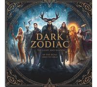 Dark Zodiac: The Light and Shadow of the Signs - Aries to Virgo: Exploring the Light and Shadow of Astrology