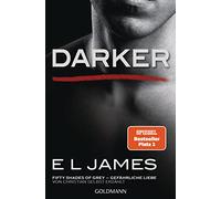Darker - Fifty Shades of Grey. Gefährliche Liebe von Christian selbst erzählt: Band 2 - Fifty Shades of Grey aus Christians Sicht erzählt 2 - Roman