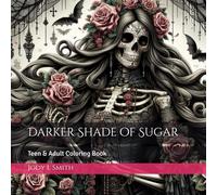 Darker Shade of Sugar: Teen & Adult Coloring Book