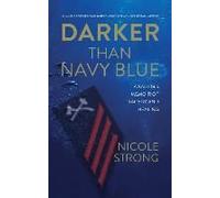Darker Than Navy Blue: A Sailor's Memoir Of Tragedy And Healing