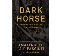 Darkhorse Harnessing Hidden Potential in War and Life - Amatangelo “AJ” Pasciuti - HarperCollins Leadership - ebook (ePub) - Livre