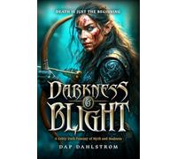 Darkness and Blight: A Gritty Dark Fantasy of Myth and Madness
