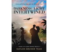 Darkness and Light Intertwined: Book 3 of the Agent Orange Trilogy