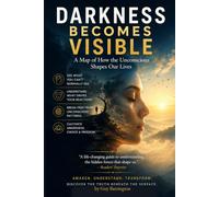 Darkness becomes visible: A Map of How the Unconscious Shapes Our Lives
