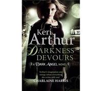 Darkness Devours (Dark Angel, Book 3) Arthur, Keri (Auteur)