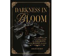 Darkness in Bloom A Gothic Guide to Dramatic and Moody Plants - Chloe Hurst - Timber Press - ebook (ePub) - Livre