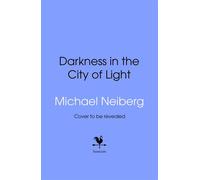 Darkness in the City of Light - Michael Neiberg - Transworld digital - ebook (ePub) - Livre