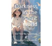 Darkness In The Spirit World: Our First Big Adventure