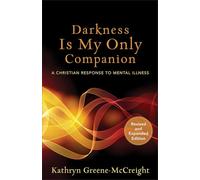 Darkness Is My Only Companion: A Christian Response to Mental Illness