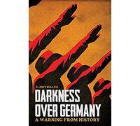 Darkness Over Germany: A Warning From History