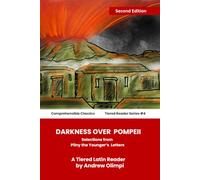 Darkness Over Pompeii: Selections from Pliny the Younger's Letters: A Tiered Latin Reader