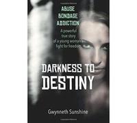 Darkness to Destiny: A powerful true story of a young woman's fight for freedom. - [Version Originale] Inconnu (Auteur)