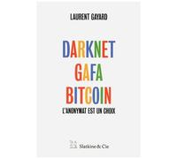 Darknet, Gafa, Bitcoin - L'anonymat Est Un Choix