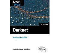 Darknet. Mythes et réalités - Jean-Philippe Rennard - Ellipses - broché - Guide
