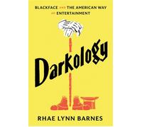 Darkology Blackface and the American Way of Entertainment - Rhae Lynn Barnes - Liveright - ebook (ePub) - Livre