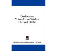Darkwater: Voices from Within the Veil (1920) Du Bois, W. E. B. (Auteur)
