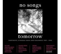 Various Artists – No Songs Tomorrow : Darkwave, Ethereal Rock & Coldwave 1981-1990 – CD
