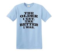 Darkwear T-shirt humoristique avec inscription « The Older I GET, The Better I was », T-shirt bleu ciel imprimé noir, S