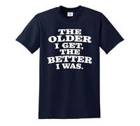 Darkwear T-shirt humoristique avec inscription « The Older I GET, The Better I was », T-shirt bleu marine imprimé blanc, 3XL