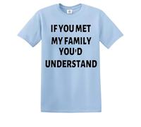 Darkwear T-shirt humoristique « If You met My Family You'd Understand », T-shirt bleu ciel imprimé noir, 3XL
