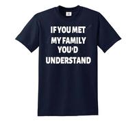 Darkwear T-shirt humoristique « If You met My Family You'd Understand », T-shirt bleu marine imprimé blanc, XL