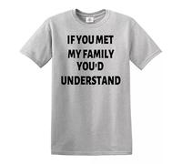 Darkwear T-shirt humoristique « If You met My Family You'd Understand », T-shirt gris imprimé noir, S