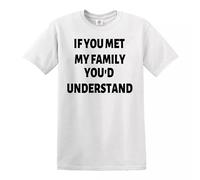 Darkwear T-shirt humoristique « If You met My Family You'd Understand », T-shirt Noir/blanc, M