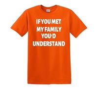 Darkwear T-shirt humoristique « If You met My Family You'd Understand », T-shirt orange imprimé blanc, M