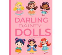 Darling Dainty Dolls: A Coloring Book For All Ages To Bring Beautiful Dollies To Life