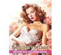 Darling Vintage Grayscale Coloring Book: Relaxing Coloring Book Featuring Beautiful Vintage Ladies in Stunning Gowns and Classic Fashion
