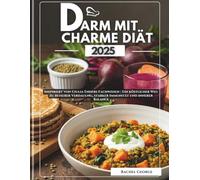 Darm mit Charme Diät Kochbuch 2025: Inspiriert von Giulia Enders Fachwissen | Ein köstlicher Weg zu besserer Verdauung, starker Immunität und innerer Balance