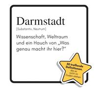Darmstadt: Wissenschaft, Weltraum und ein Hauch von „Was genau macht ihr hier?“. Das lustige Geschenkbuch für Mann, Frau, Kollege, Freund zu Geburtstag, Weihnachten