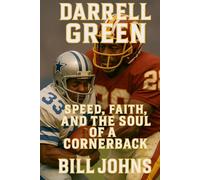 Darrell Green: Speed, Faith, and the Soul of a Cornerback