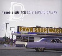 Darrell Nulisch Goin' Back to Dallas (CD) Album