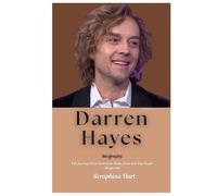 Darren Hayes Biography: Life Journey Of an Australian Music Artist and Pop Singer-Songwriter.