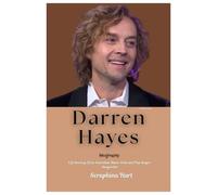 Darren Hayes Biography: Life Journey Of an Australian Music Artist and Pop Singer-Songwriter.